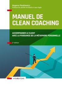 Bogena Pieskiewicz - Manuel de Clean coaching - 2e éd. - Accompagner le client avec la puissance de la métaphore personnelle.