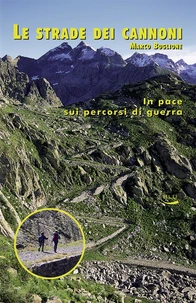 Le strade dei cannoni. In pace sui percorsi di guerra
