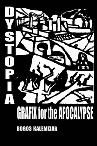  Bogos Kalemkiar - Dystopia, Grafix for the Apocalypse.