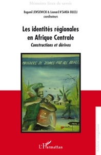 Bogumil Jewsiewicki et Léonard N'sandra Buleli - Les identités régionales en Afrique Centrale - Constructions et dérives.