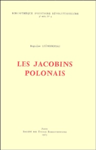Boguslaw Lesnodorski - Les Jacobins polonais.