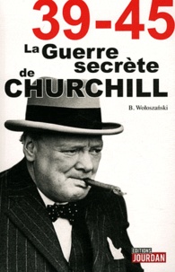 Boguslaw Woloszanski - 39-45 la guerre secrète de Churchill.