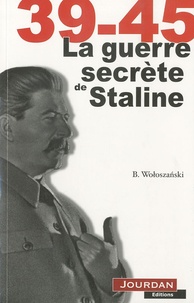 Boguslaw Woloszanski - La Guerre secrète de Staline.