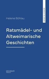 Ratsmädel- und Altweimarische Geschichten