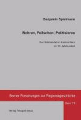 Bohren, Feilschen, Politisieren - Der Salzhandel im Kanton Bern im 19. Jahrhundert.