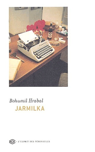 Bohumil Hrabal - Jarmilka suivi de La machine atomique Perko et Interview sur le Barrage de l'Eternité.