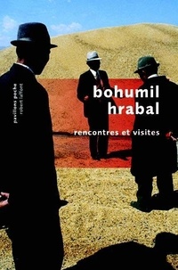 Bohumil Hrabal - Rencontres et visites.