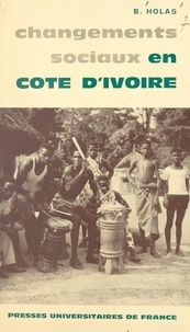 Bohumil Théophile Holas - Changements sociaux en Côte d'Ivoire.