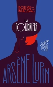 Boileau-Narcejac - Arsène Lupin  : La poudrière.