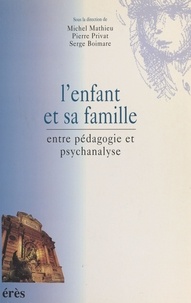 BOIMARE S/MATHIEU M/PRIVAT P - L'Enfant Et Sa Famille Entre Pedagogie Et Psychanalyse.
