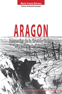 Aragon romancier de la Grande Guerre et penseur de l'Histoire
