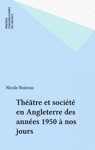Théâtre et société en Angleterre des années 1950 à nos jours