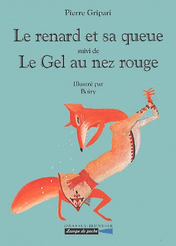  Boiry et Pierre Gripari - Le Renard Et Sa Queue Suivi De Le Gel Au Nez Rouge.