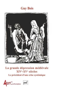 La Grande Depression Medievale Xiveme Et Xveme Siecles. Le Precedent D'Une Crise Systemique