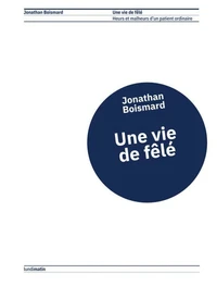 Une vie de fêlé