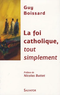 La foi catholique, tout simplement