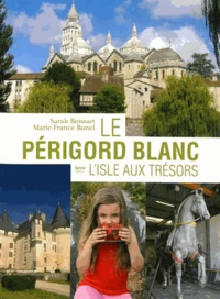 Le Périgord blanc : l'isle aux trésors