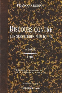 Discours contre les servitudes publiques et autres oeuvres