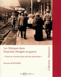 Les Tchèques dans lAutriche-Hongrie en guerre