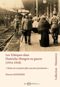 Les Tchèques dans lAutriche-Hongrie en guerre