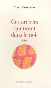 Ces archers qui tirent dans le noir