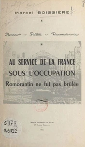Au service de la France sous l'Occupation. Romorantin ne fut pas brûlée