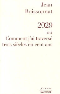 2029 ou Comment j'ai traversé trois siècles en cent ans
