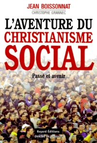 L'Aventure Du Christianisme Social. Passe Et Avenir