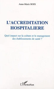 L'accréditation hospitalière. Quel impact sur la culture et le management des établissements de santé ?