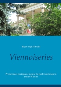 Bojan-Illija Schnabl - Viennoiseries - Promenades poétiques en guise de guide touristique à travers Vienne.