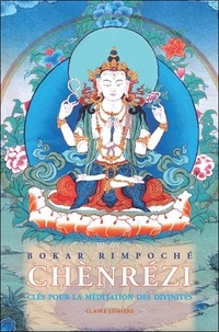  Bokar Rimpoché - Chènrézi - Clés pour la méditation des divinités.