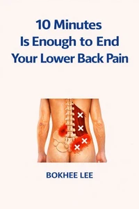 10 Minutes Is Enough to End Your Lower Back Pain