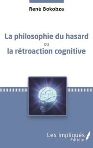 La philosophie du hasard ou la rétroaction cognitive