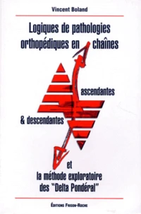 Logiques de pathologies orthopédiques en chaînes ascendantes et descendantes & méthode exploratoire des "Delta pondéral"