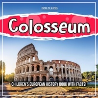  Bold Kids - Colosseum: Children's European History Book With Facts!.