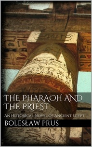 Boleslaw Prus - The Pharaoh and the Priest.