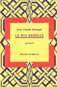 Le Roi Rebelle. Apologues
