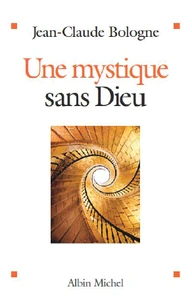 Une mystique sans Dieu