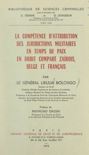 La compétence d'attribution des juridictions militaires, en temps de paix, en droit comparé zaïrois, belge et français
