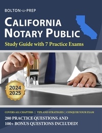  Bolton Prep - California Notary Public Study Guide with 7 Practice Exams: 280 Practice Questions and 100+ Bonus Questions Included.