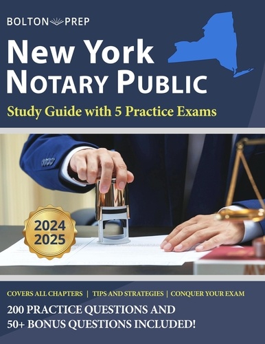  Bolton Prep - New York Notary Public Study Guide with 5 Practice Exams: 200 Practice Questions and 50+ Bonus Questions Included.