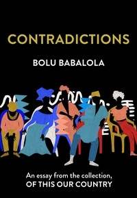 Bolu Babalola - Contradictions - An essay from the collection, Of This Our Country.