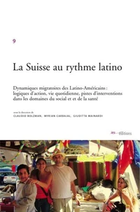 La suisse au rythme latino. dynamiques migratoires des latino-america ins: logiques d'action, vie qu