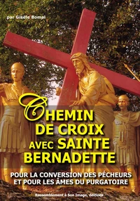 Chemin de croix avec sainte Bernadette pour la conversion des pécheurs et pour les âmes du purgatoire