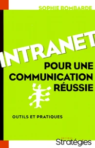 Intranet Pour Une Communication Reussie. Outils Et Pratiques