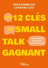 Les 12 clés du small talk gagnant