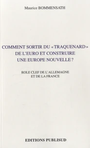 Comment sortir du "traquenard" de l'euro et construire une europe nouvelle ?