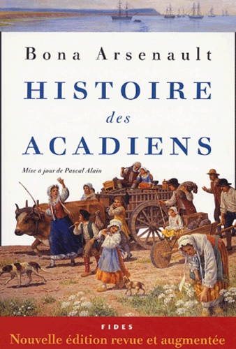 Bona Arsenault - Histoire des Acadiens.