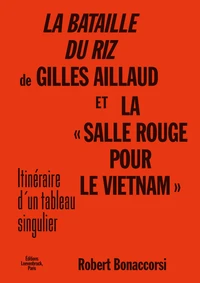 La Bataille du riz de Gilles Aillaud et la "Salle rouge pour Le Vietnam"