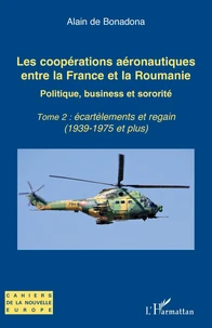 Les coopérations aéronautiques entre la France et la Roumanie. Politique, business et sororité